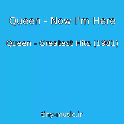 کاور آهنگ Queen - Now I'm Here از Queen - Greatest Hits (1981)