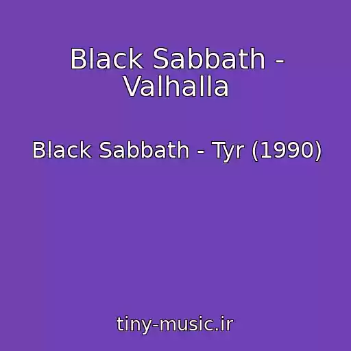 کاور آهنگ Black Sabbath - Valhalla از Black Sabbath - Tyr (1990)