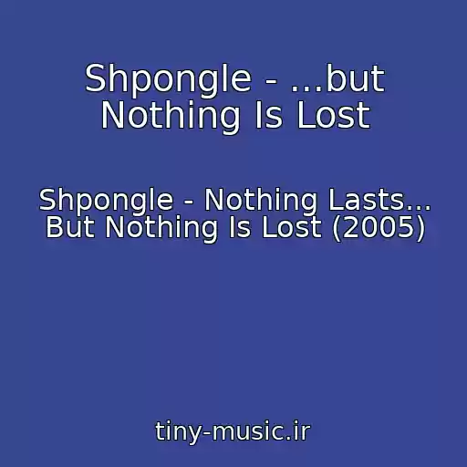 کاور آهنگ Shpongle - ...but Nothing Is Lost از Shpongle - Nothing Lasts... But Nothing Is Lost (2005)