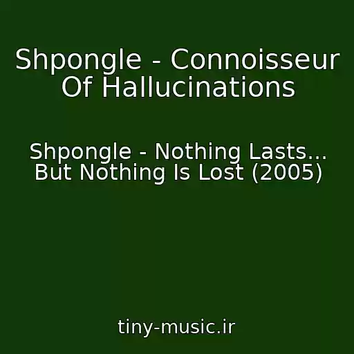 کاور آهنگ Shpongle - Connoisseur Of Hallucinations از Shpongle - Nothing Lasts... But Nothing Is Lost (2005)
