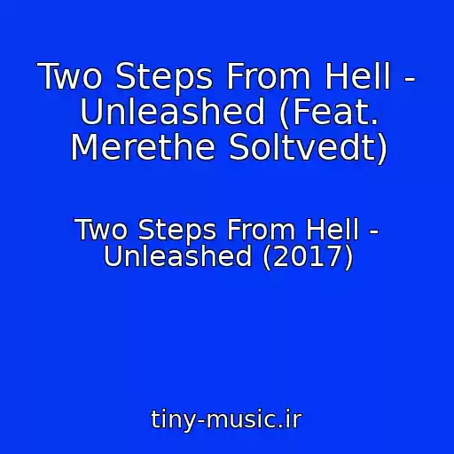کاور آهنگ Two Steps From Hell - Unleashed (Feat. Merethe Soltvedt) از Two Steps From Hell - Unleashed (2017)