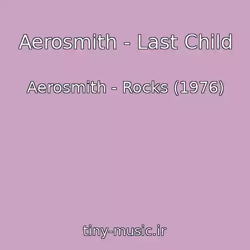کاور آهنگ Aerosmith - Last Child از Aerosmith - Rocks (1976)