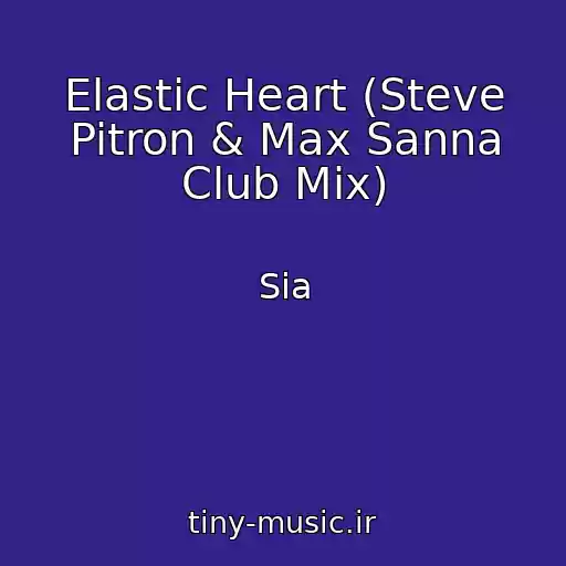 کاور آهنگ Elastic Heart (Steve Pitron & Max Sanna Club Mix) از Sia