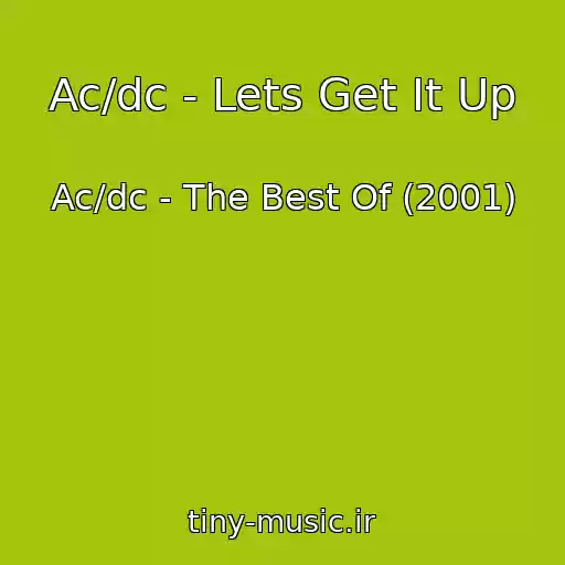 کاور آهنگ Ac/dc - Lets Get It Up از Ac/dc - The Best Of (2001)