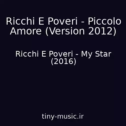 کاور آهنگ Ricchi E Poveri - Piccolo Amore (Version 2012) از Ricchi E Poveri - My Star (2016)