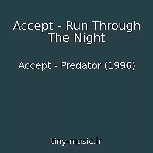 کاور آهنگ Accept - Run Through The Night از Accept - Predator (1996)