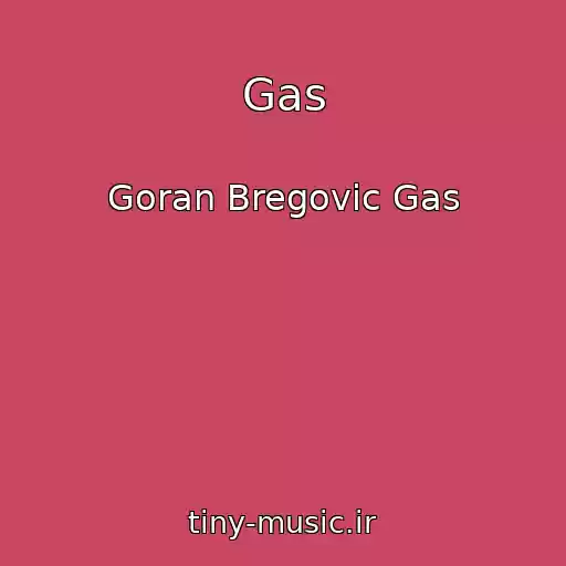 کاور آهنگ Gas از Goran Bregovic Gas