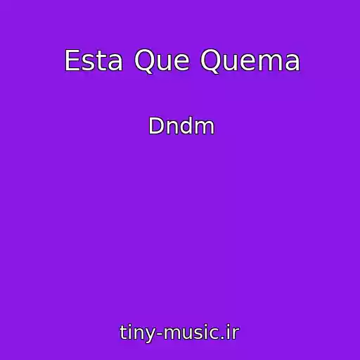 کاور آهنگ Esta Que Quema از Dndm