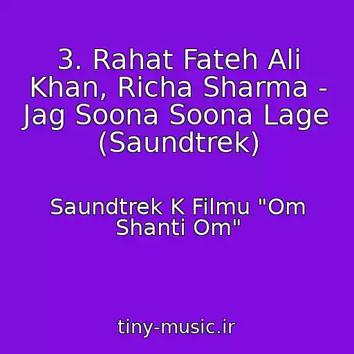 کاور آهنگ 3. Rahat Fateh Ali Khan, Richa Sharma - Jag Soona Soona Lage (Saundtrek) از Saundtrek K Filmu "Om Shanti Om"