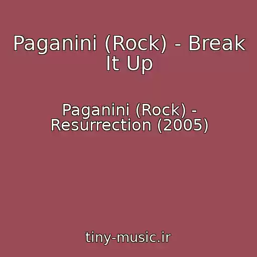 کاور آهنگ Paganini (Rock) - Break It Up از Paganini (Rock) - Resurrection (2005)