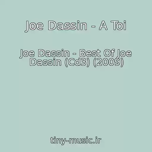 کاور آهنگ Joe Dassin - A Toi از Joe Dassin - Best Of Joe Dassin (Cd3) (2009)