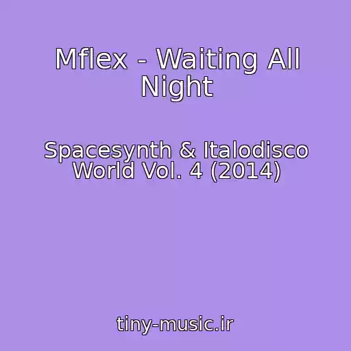کاور آهنگ Mflex - Waiting All Night از Spacesynth & Italodisco World Vol. 4 (2014)