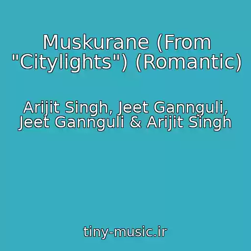 کاور آهنگ Muskurane (From "Citylights") (Romantic) از Arijit Singh, Jeet Gannguli, Jeet Gannguli & Arijit Singh