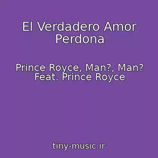کاور آهنگ El Verdadero Amor Perdona از Prince Royce, Man?, Man? Feat. Prince Royce