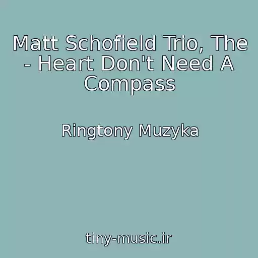 کاور آهنگ Matt Schofield Trio, The - Heart Don't Need A Compass از Ringtony Muzyka