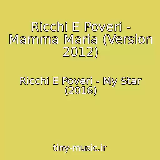 کاور آهنگ Ricchi E Poveri - Mamma Maria (Version 2012) از Ricchi E Poveri - My Star (2016)