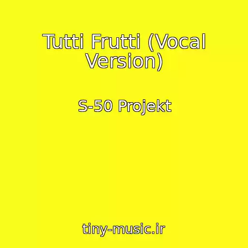 کاور آهنگ Tutti Frutti (Vocal Version) از S-50 Projekt