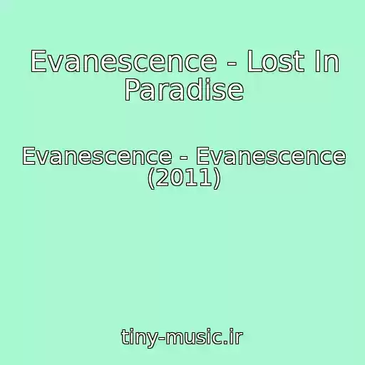 کاور آهنگ Evanescence - Lost In Paradise از Evanescence - Evanescence (2011)