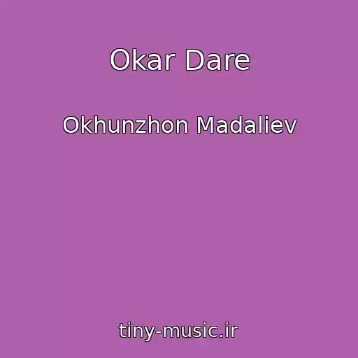 کاور آهنگ Okar Dare از Okhunzhon Madaliev