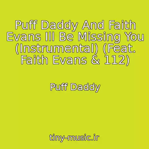کاور آهنگ Puff Daddy And Faith Evans Ill Be Missing You (Instrumental) (Feat. Faith Evans & 112) از Puff Daddy