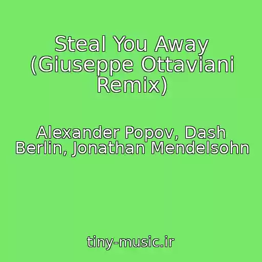 کاور آهنگ Steal You Away (Giuseppe Ottaviani Remix) از Alexander Popov, Dash Berlin, Jonathan Mendelsohn