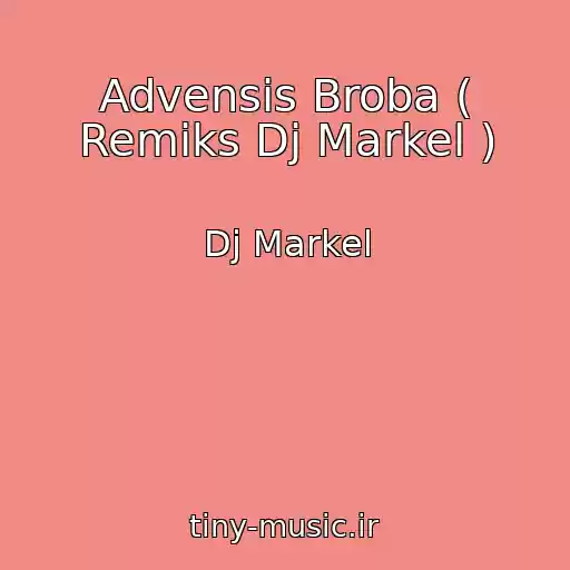 کاور آهنگ Advensis Broba ( Remiks Dj Markel ) از Dj Markel