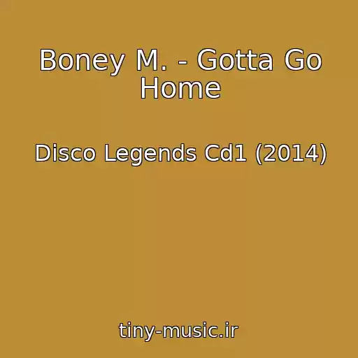 کاور آهنگ Boney M. - Gotta Go Home از Disco Legends Cd1 (2014)