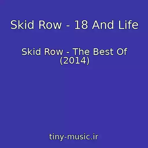 کاور آهنگ Skid Row - 18 And Life از Skid Row - The Best Of (2014)