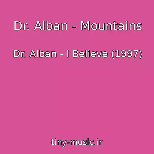 کاور آهنگ Dr. Alban - Mountains از Dr. Alban - I Believe (1997)