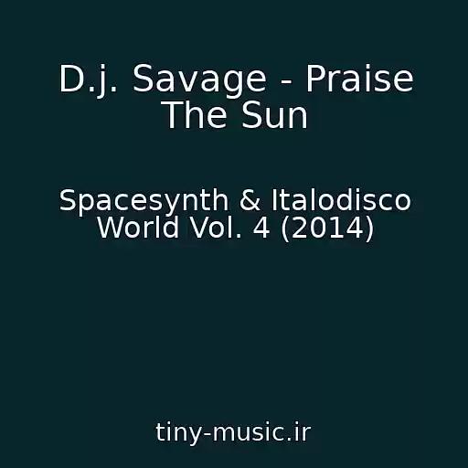 کاور آهنگ D.j. Savage - Praise The Sun از Spacesynth & Italodisco World Vol. 4 (2014)
