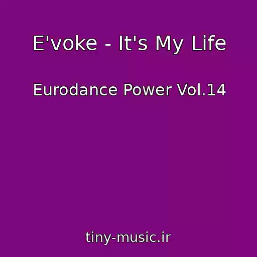 کاور آهنگ E'voke - It's My Life از Eurodance Power Vol.14