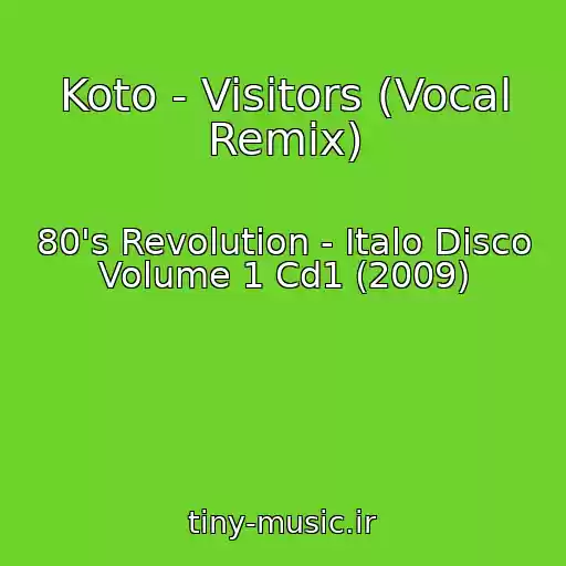کاور آهنگ Koto - Visitors (Vocal Remix) از 80's Revolution - Italo Disco Volume 1 Cd1 (2009)