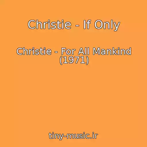 کاور آهنگ Christie - If Only از Christie - For All Mankind (1971)