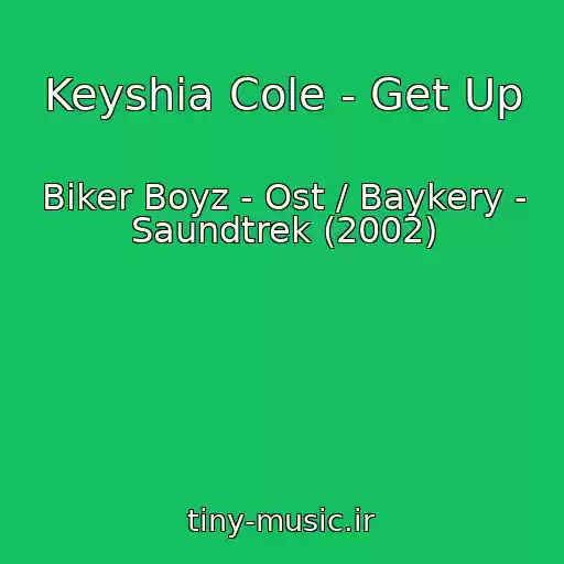 کاور آهنگ Keyshia Cole - Get Up از Biker Boyz - Ost / Baykery - Saundtrek (2002)