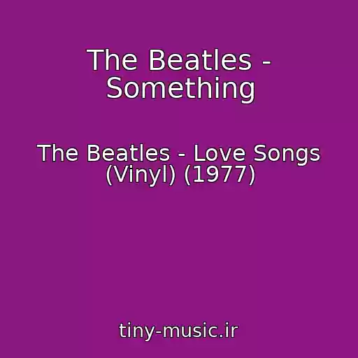 کاور آهنگ The Beatles - Something از The Beatles - Love Songs (Vinyl) (1977)