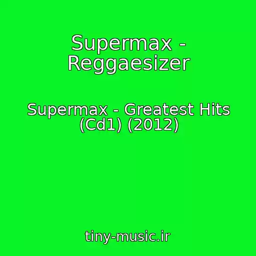 کاور آهنگ Supermax - Reggaesizer از Supermax - Greatest Hits (Cd1) (2012)