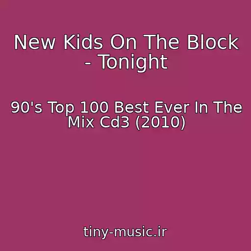 کاور آهنگ New Kids On The Block - Tonight از 90's Top 100 Best Ever In The Mix Cd3 (2010)