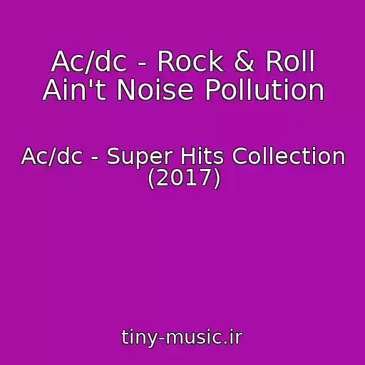 کاور آهنگ Ac/dc - Rock & Roll Ain't Noise Pollution از Ac/dc - Super Hits Collection (2017)