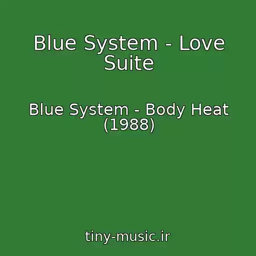 کاور آهنگ Blue System - Love Suite از Blue System - Body Heat (1988)