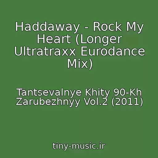 کاور آهنگ Haddaway - Rock My Heart (Longer Ultratraxx Eurodance Mix) از Tantsevalnye Khity 90-Kh Zarubezhnyy Vol.2 (2011)