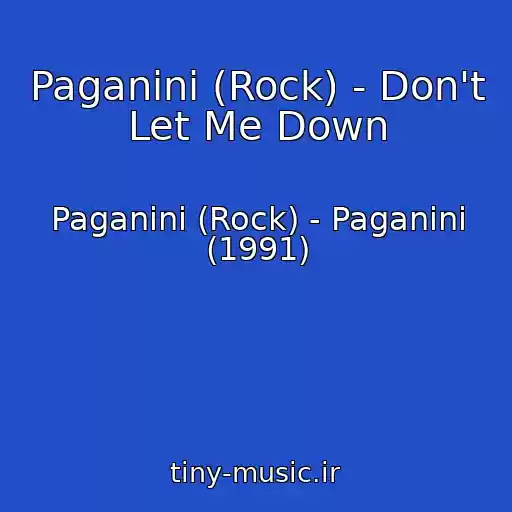 کاور آهنگ Paganini (Rock) - Don't Let Me Down از Paganini (Rock) - Paganini (1991)