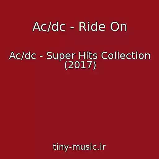 کاور آهنگ Ac/dc - Ride On از Ac/dc - Super Hits Collection (2017)