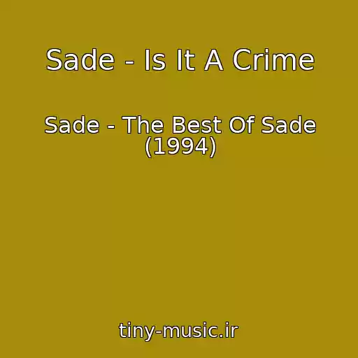 کاور آهنگ Sade - Is It A Crime از Sade - The Best Of Sade (1994)