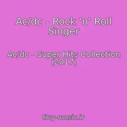 کاور آهنگ Ac/dc - Rock 'n' Roll Singer از Ac/dc - Super Hits Collection (2017)