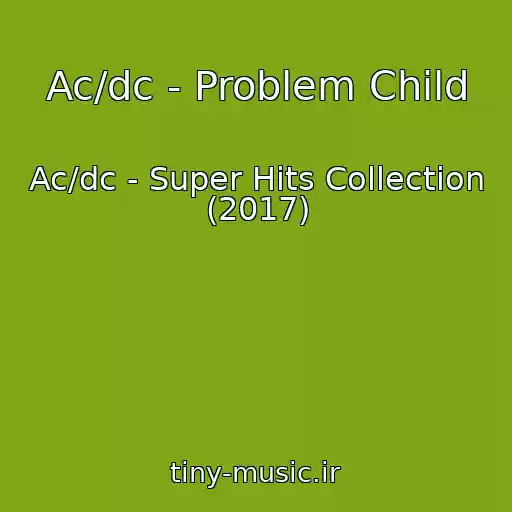 کاور آهنگ Ac/dc - Problem Child از Ac/dc - Super Hits Collection (2017)
