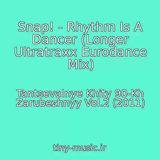 کاور آهنگ Snap! - Rhythm Is A Dancer (Longer Ultratraxx Eurodance Mix) از Tantsevalnye Khity 90-Kh Zarubezhnyy Vol.2 (2011)