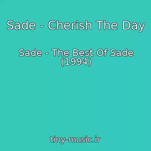 کاور آهنگ Sade - Cherish The Day از Sade - The Best Of Sade (1994)