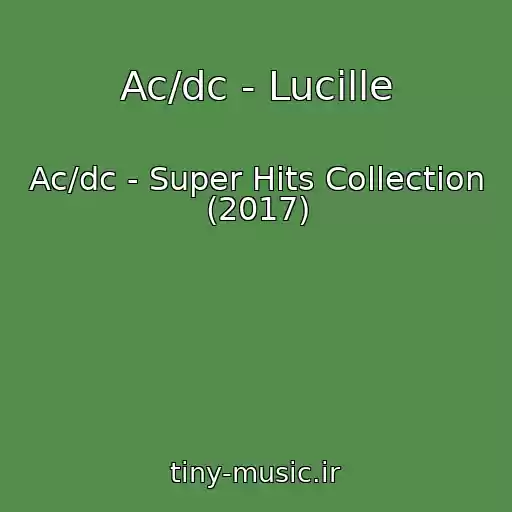 کاور آهنگ Ac/dc - Lucille از Ac/dc - Super Hits Collection (2017)