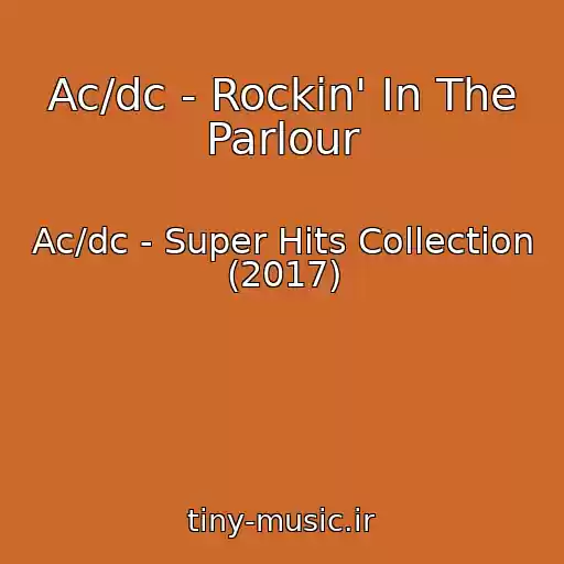 کاور آهنگ Ac/dc - Rockin' In The Parlour از Ac/dc - Super Hits Collection (2017)