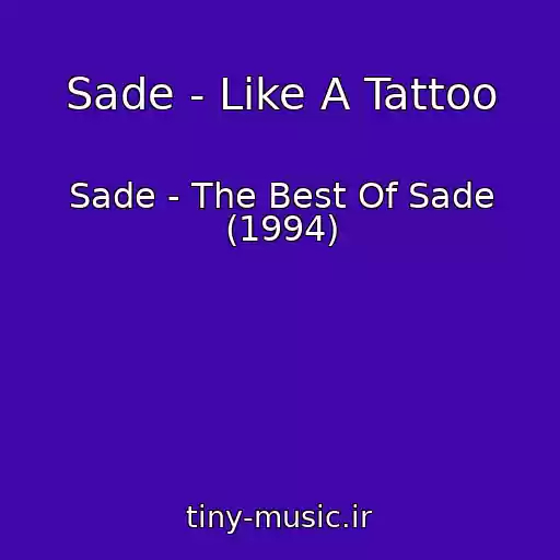 کاور آهنگ Sade - Like A Tattoo از Sade - The Best Of Sade (1994)